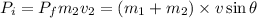 P_{i}=P_{f}m_{2}v_{2}=(m_{1}+m_{2})\times v\sin\theta