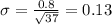 \sigma=\frac{0.8}{\sqrt{37}}=0.13