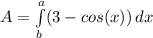 A=\int\limits^a_b (3-cos(x)){} \, dx