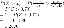P(\bar X\bar x)=P(\frac{\bar X-\mu_{\bar x}}{\sigma _{\bar x}}\frac{0.50}{0.7143})\\=P(Z0.70)\\=1-P(Z