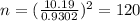 n = (\frac{10.19}{0.9302})^2 = 120