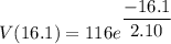 V(16.1)=116e^{\dfrac{-16.1}{2.10}}