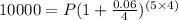 10000=P(1+\frac{0.06}{4})^{(5\times 4)}