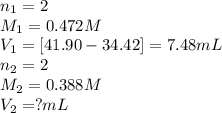 n_1=2\\M_1=0.472M\\V_1=[41.90-34.42]=7.48mL\\n_2=2\\M_2=0.388M\\V_2=?mL