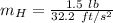 m_H = \frac{1.5 \ lb}{32.2 \ ft/s^2}