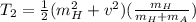 T_2 = \frac{1}{2} ({m^2_H +v^2})(\frac{m_H}{m_H+m_A})