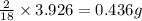 \frac{2}{18}\times 3.926=0.436g