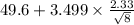 49.6 +3.499 \times {\frac{2.33}{\sqrt{8} }