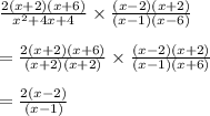 \frac{2(x + 2)(x + 6)}{ {x}^{2} + 4x + 4} \times \frac{(x - 2)(x + 2)}{(x - 1)(x - 6)} \\ \\ = \frac{2(x + 2)(x + 6)}{(x + 2)(x + 2)} \times \frac{(x - 2)(x + 2)}{(x - 1)(x + 6)} \\ \\ = \frac{2(x - 2)}{(x - 1)}