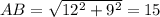 AB=\sqrt{12^2+9^2}=15