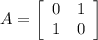A=\left[\begin{array}{cc}0&1\\1&0\end{array}\right]