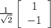 \frac{1}{\sqrt{2} } \left[\begin{array}{ccc}1\\-1\end{array}\right]
