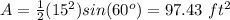 A=\frac{1}{2}(15^2)sin(60^o)= 97.43\ ft^2