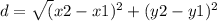 d = \sqrt(x2-x1)^{2} +(y2-y1)^2