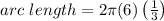 arc\ length}=2 \pi (6)\left(\frac{1}{3}\right)