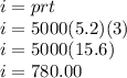 i = prt\\i = 5000(5.2)(3)\\i = 5000(15.6)\\i = 780.00