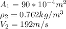 A_1 = 90*10^{-4}m^2\\\rho_2 = 0.762kg/m^3\\V_2 = 192m/s