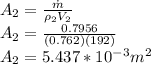 A_2 = \frac{\dot{m}}{\rho_2 V_2}\\A_2 = \frac{0.7956}{(0.762)(192)}\\A_2 = 5.437*10^{-3}m^2