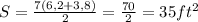 S=\frac{7(6,2+3,8)}{2} =\frac{70}{2} =35ft^2