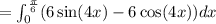 =\int_{0}^{\frac{\pi}{6}}(6\sin(4x)-6\cos(4x))dx