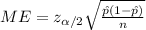 ME = z_{\alpha/2}\sqrt{\frac{\hat p (1-\hat p)}{n}}