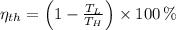 \eta_{th} = \left(1 - \frac{T_{L}}{T_{H}}  \right)\times 100\,\%