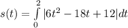 s(t)=\int\limits^2_0 |6t^2-18t+12|dt