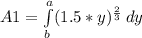 A1 = \int\limits^a_b ({1.5*y)^\frac{2}{3} } \, dy