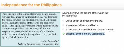 Aguinaldo views the actions of the US in the Philippines as unlike British dominion over the US. O a