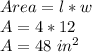 Area = l * w\\A = 4 * 12\\A = 48\ in^2