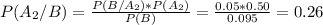 P(A_2/B)= \frac{P(B/A_2)*P(A_2)}{P(B)} = \frac{0.05*0.50}{0.095} = 0.26