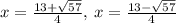 x=\frac{13+\sqrt{57}}{4},\:x=\frac{13-\sqrt{57}}{4}