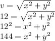 v=\sqrt{x^2+y^2}\\12=\sqrt{x^2+y^2}\\12^2=x^2+y^2\\144=x^2+y^2