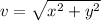 v=\sqrt{x^2+y^2}