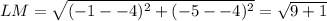 LM=\sqrt{(-1--4)^{2}+(-5--4)^{2}}=\sqrt{9+1}