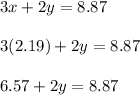 3x+2y=8.87\\\\3(2.19)+2y=8.87\\\\6.57+2y=8.87