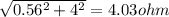 \sqrt{0.56^{2}+4^{2}  } =4.03ohm