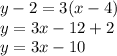 y - 2 = 3(x-4)\\y = 3x-12+2\\y = 3x-10