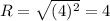 R=\sqrt{(4)^2}=4