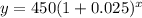 y=450(1+0.025)^x