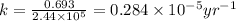 k=\frac{0.693}{2.44\times 10^5}=0.284\times 10^{-5}yr^{-1}