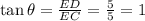 \tan \theta = \frac{ED}{EC} = \frac{5}{5} = 1