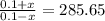 \frac{0.1 + x}{0.1 - x} = 285.65