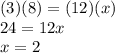 (3)(8)=(12)(x)\\24=12x\\x=2