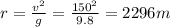 r=\frac{v^2}{g}=\frac{150^2}{9.8}=2296 m