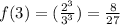 f(3)=(\frac{2^3}{3^3})=\frac{8}{27}