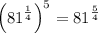 $\left(81^{\frac{1}{4}}\right)^{5}=81^{\frac{5}{4}}
