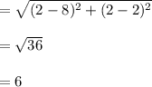 =\sqrt{(2-8)^2+(2-2)^2} \\\\= \sqrt{36} \\\\= 6