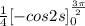 \frac{1}{4}[-cos2s]^{\frac{3\pi}{2}}_{0}