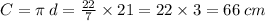C = \pi  \: d =  \frac{22}{7}  \times 21 = 22 \times 3 = 66 \: cm